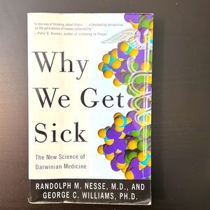 Book- Why We Get Sick by Randolph M. Nesse, MD & Dr. George C. Williams